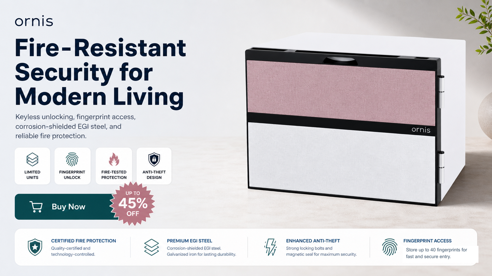 Ornis fire-resistant security safe hero showing keyless unlocking, fingerprint access, fire-tested protection, anti-theft design, and up to 45 percent off promotion.